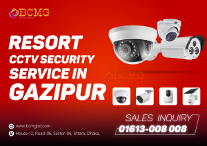 Best Resort CCTV Security Service Provider In Gazipur