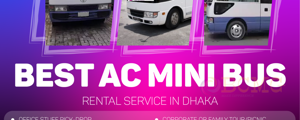 Best AC Mini Bus Rental Service In Dhaka Best AC Mini Bus Rental Service In Dhaka