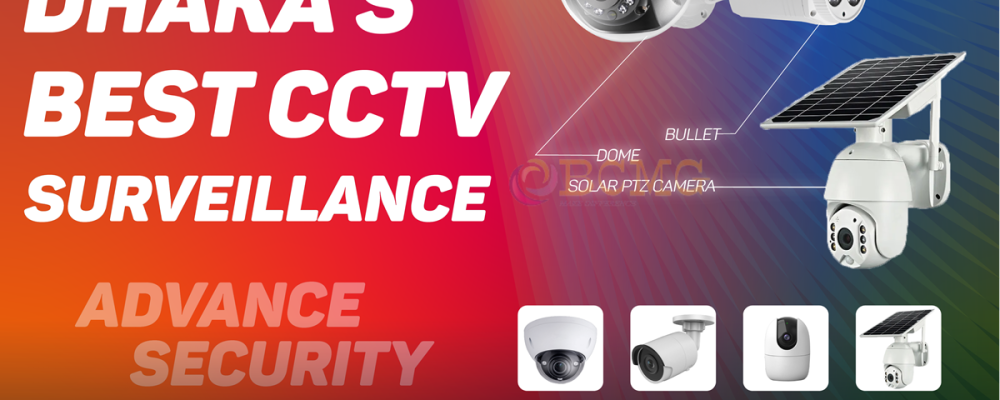 Dhaka’s Best CCTV Security Camera Service Provider Dhaka's Best CCTV Security Camera Service Provider
